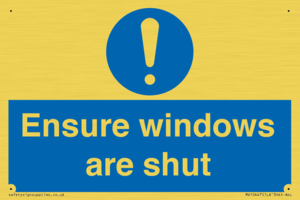 Ensure windows are shut